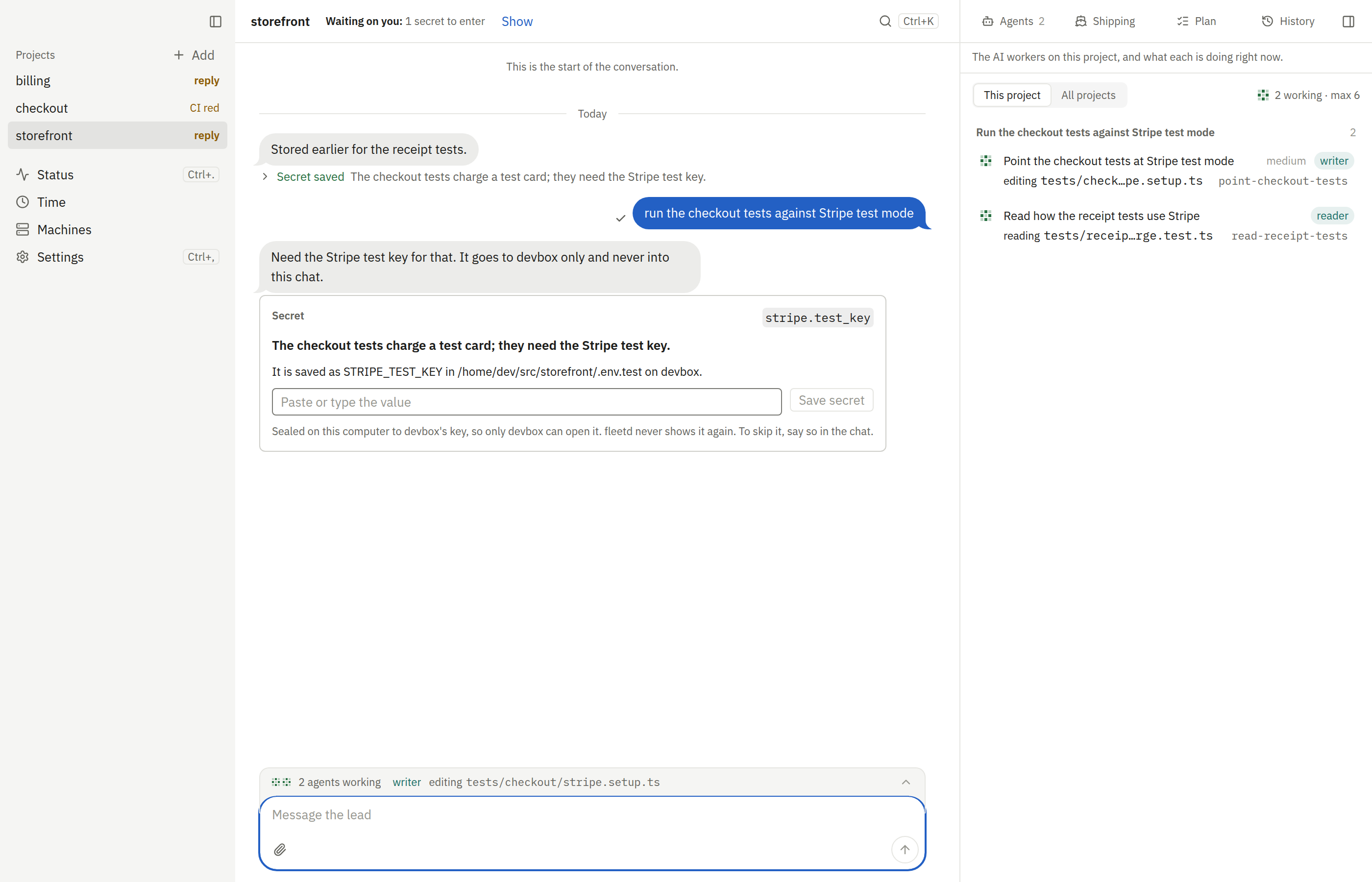 A secret item in storefront’s chat: the lead needs the Stripe test key, which goes to devbox only. The card names where it is saved, with a masked field and Save secret. Above it, a secret already saved, folded to one line; below it, one line for the agents at work.